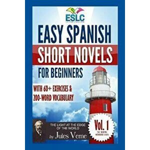 Easy Spanish Short Novels for Beginners with 60+ Exercises & 200-Word Vocabulary: Jules Verne's 'the Light at the Edge of the World' (Spanish), Paperb imagine