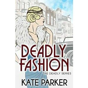 Deadly Fashion, Paperback - Kate Parker imagine