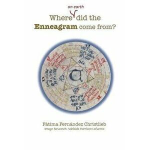 Where (on Earth) Did the Enneagram Come From', Paperback - Fatima Fernandez Christlieb imagine