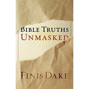 Bible Truths Unmasked, Paperback - Finis J. Dake imagine