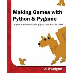 Making Games with Python & Pygame, Paperback - Al Sweigart imagine