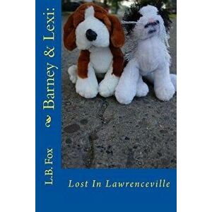 Barney & Lexi: Lost in Lawrenceville, Paperback - L. B. Fox imagine