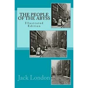 People of the Abyss (Illustrated), Paperback - Jack London imagine
