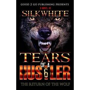 Tears of a Hustler 6, Paperback - Silk White imagine