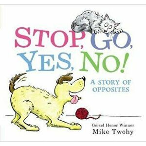Stop, Go, Yes, No!: A Story of Opposites, Hardcover - Mike Twohy imagine