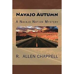 Navajo Autumn: A Navajo Nation Mystery, Paperback - R. Allen Chappell imagine