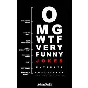 Funny Jokes: Ultimate Lol Edition: (Jokes, Dirty Jokes, Funny Anecdotes, Best Jokes, Jokes for Adults), Paperback - Adam Smith imagine