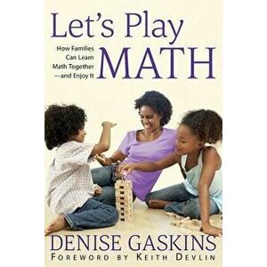 Let's Play Math: How Families Can Learn Math Together and Enjoy It, Paperback - Denise Gaskins imagine