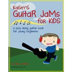 Kasey's Guitar Jams for Kids: A Play-Along Guitar Book for Young Beginners, Paperback - Kelly Gordon Weeks imagine