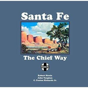 Santa Fe: The Chief Way, Paperback - Robert Strein imagine