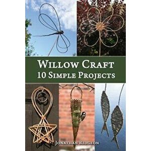 Willow Craft: 10 Simple Projects, Paperback - Jonathan Ridgeon imagine