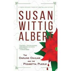 The Darling Dahlias and the Poinsettia Puzzle, Hardcover - Susan Wittig Albert imagine