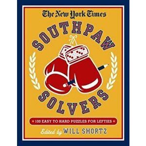 The New York Times Southpaw Solvers: 100 Easy to Hard Crossword Puzzles for Lefties, Paperback - New York Times imagine
