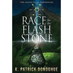 Race for the Flash Stone, Paperback - K. Patrick Donoghue imagine