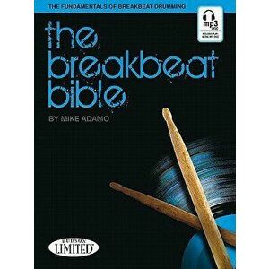 The Breakbeat Bible: The Fundamentals of Breakbeat Drumming 'With CD (Audio)', Paperback - Mike Adamo imagine