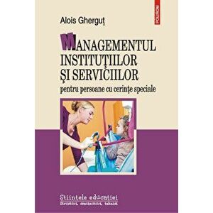 Managementul institutiilor si serviciilor pentru persoane cu cerinte speciale - Alois Ghergut imagine