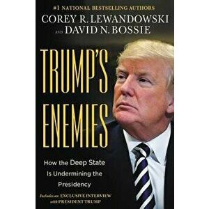 Trump's Enemies: How the Deep State Is Undermining the Presidency, Hardcover - Corey R. Lewandowski imagine