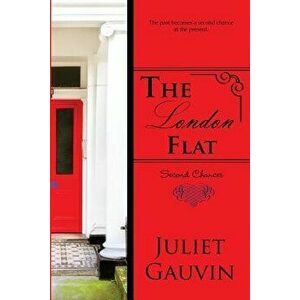 The London Flat: Second Chances, Paperback - Juliet Gauvin imagine