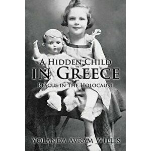 A Hidden Child in Greece: Rescue in the Holocaust, Paperback - Yolanda a. Willis imagine