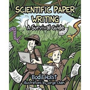 Scientific Paper Writing - A Survival Guide, Paperback - Bodil Holst imagine