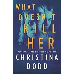 What Doesn't Kill Her, Paperback - Christina Dodd imagine