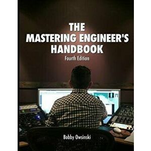 The Mastering Engineer's Handbook 4th Edition, Paperback - Bobby Owsinski imagine