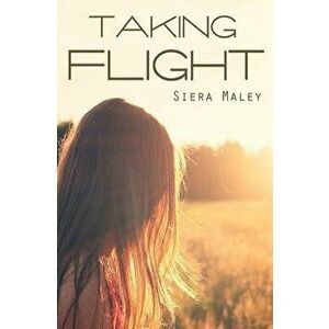 Taking Flight, Paperback - Siera Maley imagine