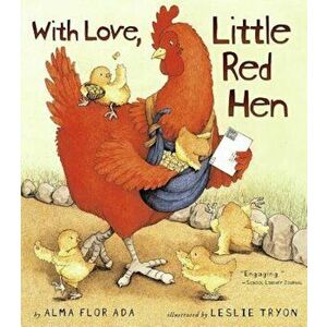 With Love, Little Red Hen, Paperback - Alma Flor Ada imagine