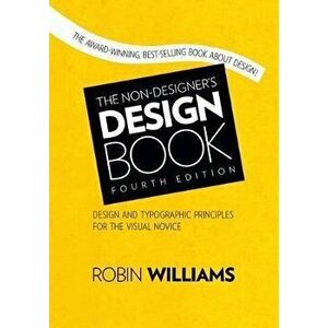 The Non-Designer's Design Book, Paperback - Williams, Robin imagine