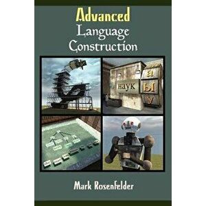 Advanced Language Construction, Paperback - Mark Rosenfelder imagine