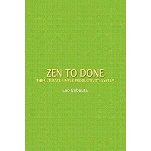 Zen to Done: The Ultimate Simple Productivity System, Paperback - Leo Babauta imagine