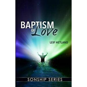 Baptism of Love, Paperback - Leif Hetland imagine