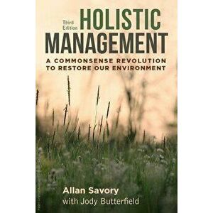 Holistic Management, Third Edition: A Commonsense Revolution to Restore Our Environment, Paperback (3rd Ed.) - Allan Savory imagine