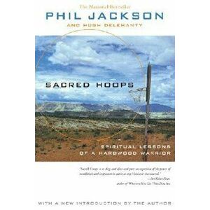Sacred Hoops: Spiritual Lessons of a Hardwood Warrior, Paperback - Phil Jackson imagine