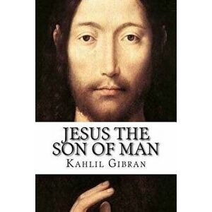 Jesus the Son of Man, Paperback - Kahlil Gibran imagine