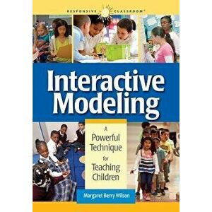 Interactive Modeling: A Powerful Technique for Teaching Children, Paperback - Margaret B. Wilson imagine