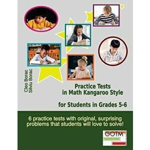 Practice Tests in Math Kangaroo Style for Students in Grades 5-6, Paperback - Cleo Borac imagine