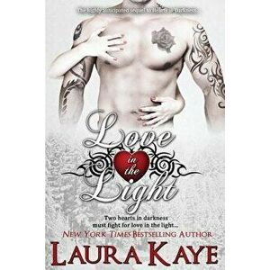 Love in the Light, Paperback - Laura Kaye imagine