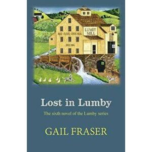 Lost in Lumby, Paperback - Gail Fraser imagine