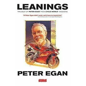 Leanings: The Best of Peter Egan from Cycle World Magazine, Paperback - Peter Egan imagine
