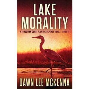 Lake Morality, Paperback - Dawn Lee McKenna imagine