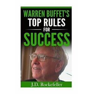 Warren Buffet's Top Rules for Success, Paperback - J. D. Rockefeller imagine