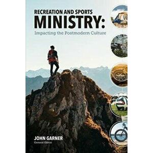 Recreation and Sports Ministry: Impacting the Postmodern Culture, Paperback - John C. Garner imagine