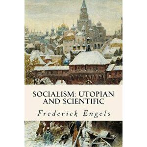 Socialism: Utopian and Scientific, Paperback - Frederick Engels imagine