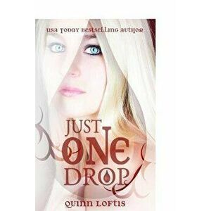 Just One Drop, Paperback - Quinn Loftis imagine