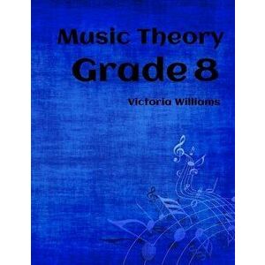 Grade Eight Music Theory: For Abrsm Candidates, Paperback - Victoria Williams imagine