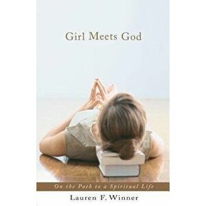 Girl Meets God: On the Path to a Spiritual Life, Paperback - Lauren Winner imagine