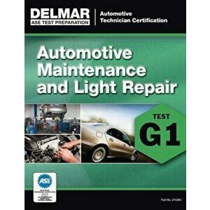 ASE Technician Test Preparation Automotive Maintenance and Light Repair (G1), Paperback - Delmar Cengage Learning imagine