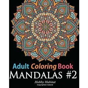 Adult Coloring Book: Mandala '2: Coloring Book for Grownups Featuring 45 Beautiful Mandala Patterns, Paperback - Hobby Habitat Coloring Books imagine