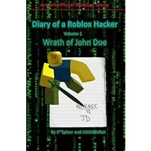 Diary of a Roblox Hacker: Wrath of John Doe, Paperback - K. Spicer imagine